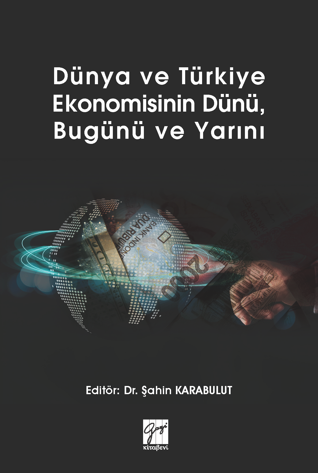 Dünya ve Türkiye Ekonomisinin Dünü, Bugünü ve Yarını