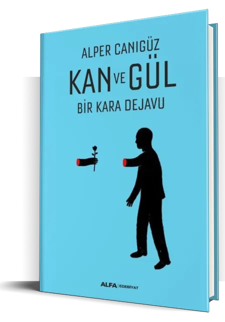 Kan ve Gül Bir Kara Dejavu